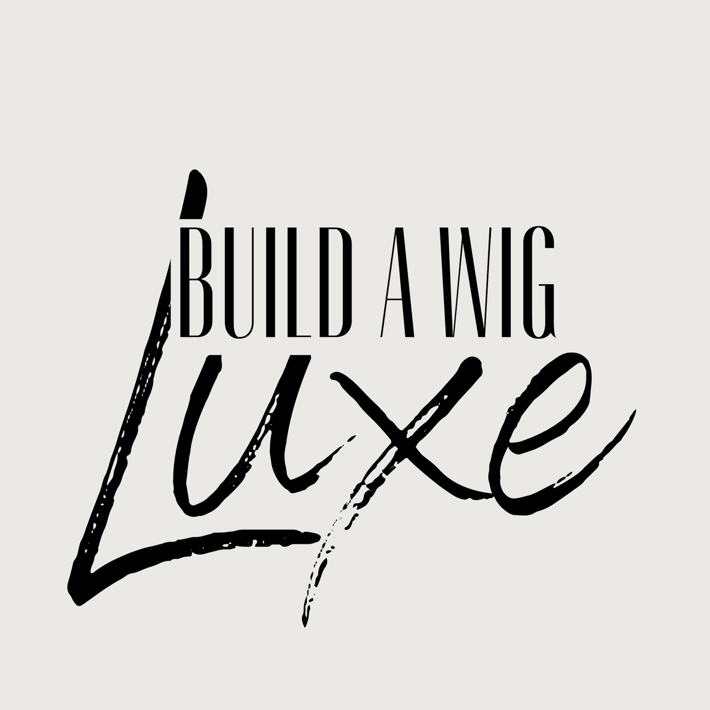 Build A Wig Luxe