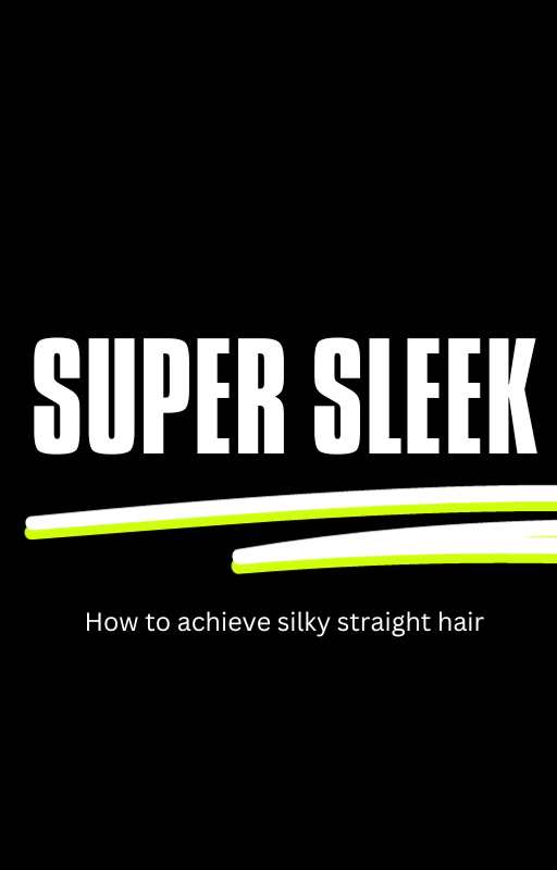 Super Sleek-How to properly straighten hair E-Book