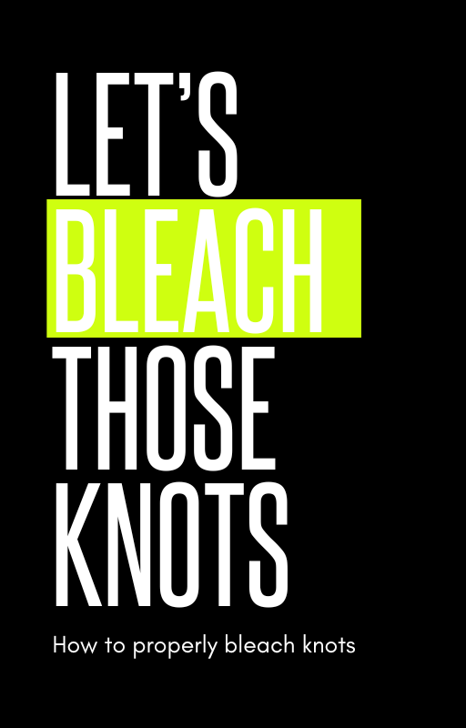 Let's Bleach Those Knots- Easy Knot Bleaching Technique E-Book