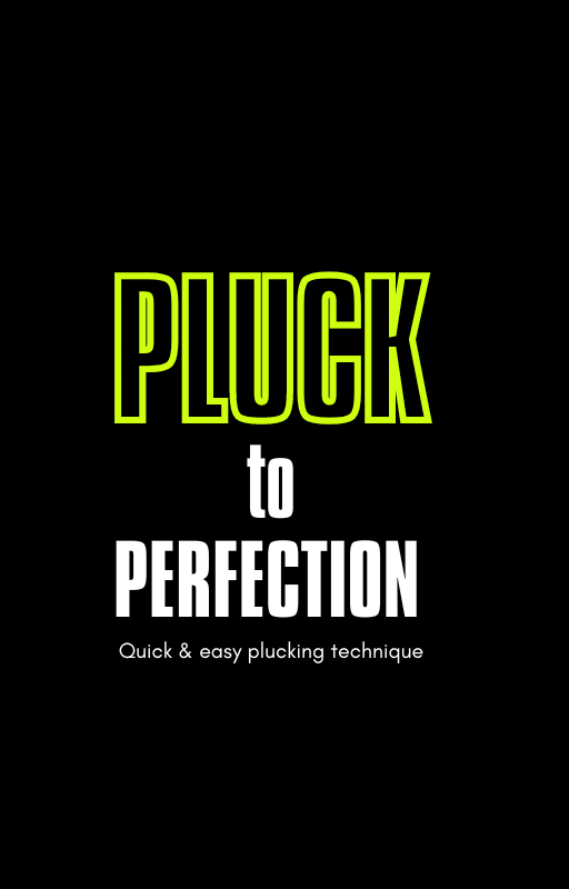 Pluck to Perfection - Easy Plucking Technique E-Book